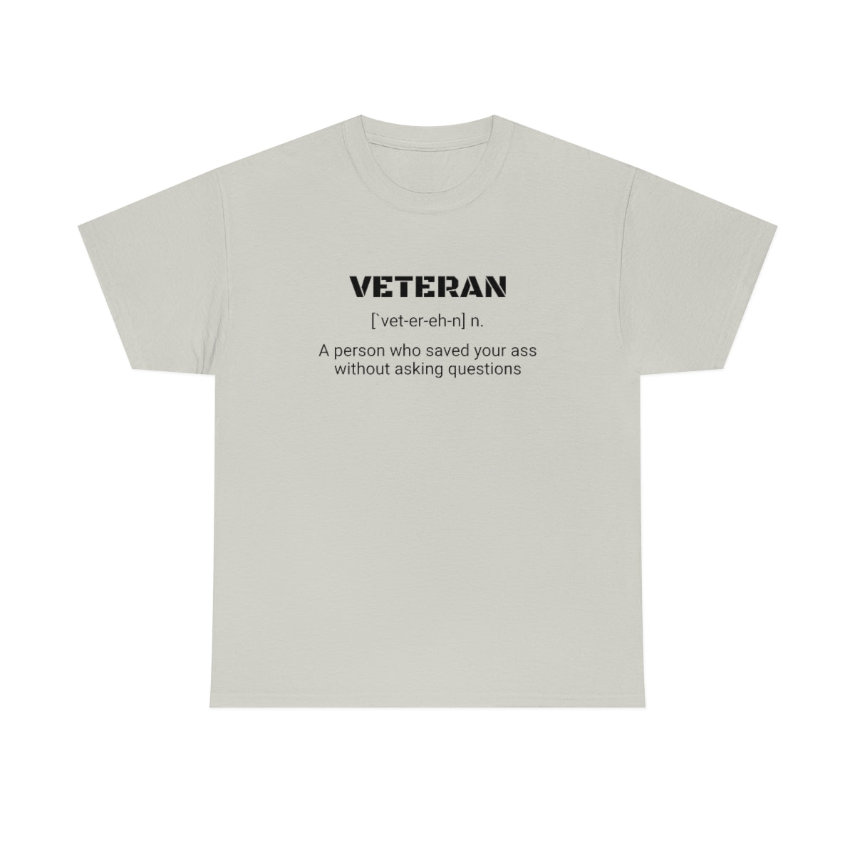 VETERAN - a person who saved your ass without asking questions